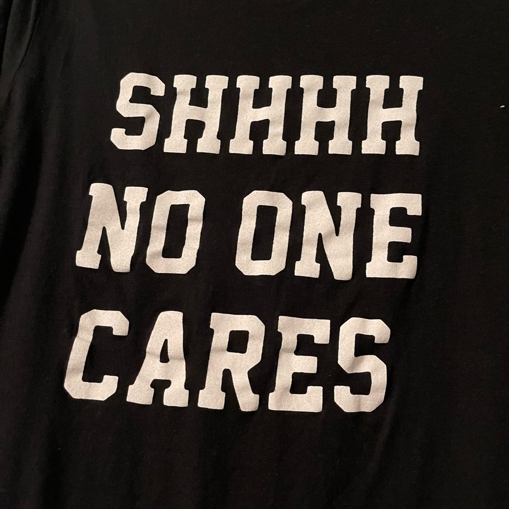 "Shh No One Cares" Graphic tee